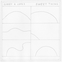 GABBY & LOPEZ / SWEET THING